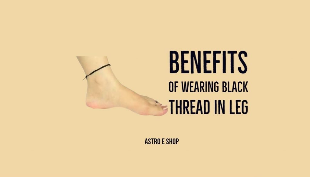 BENEFITS OF WEARING BLACK THREAD IN FEETS