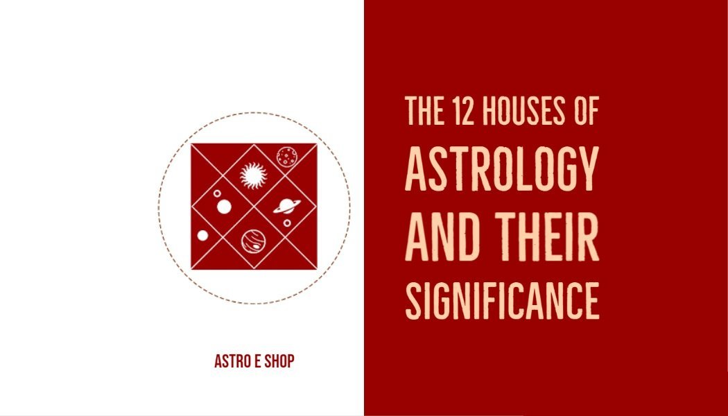 the 12 houses of astrology and their significance