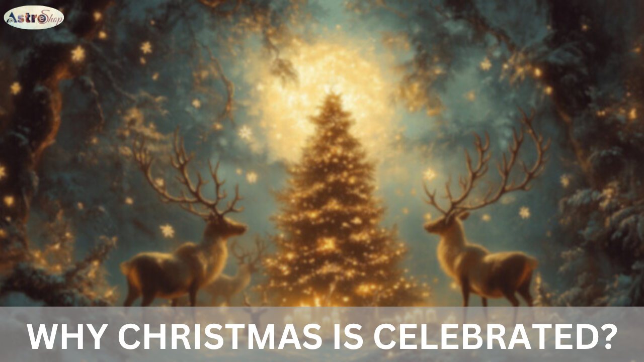 WHY CHRISTMAS IS CELEBRATED