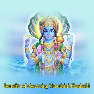 Varuthini Ekadashi 2023| Ekadashi 2023|