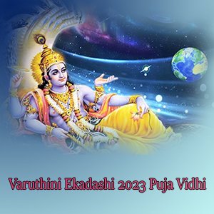 Varuthini Ekadashi 2023 Puja Vidhi| Varuthini Ekadashi 2023|