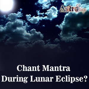 Chandra Grahan 2023| Mantra| 
