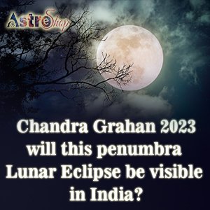 Chandra Grahan 2023| Grahan 2023|