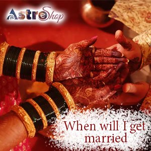 when will i get married? When will I get married?| Astroeshop| Astrology| accurate prediction|