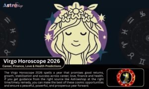 Virgo Horoscope 2026: Career, Finance, Love & Health Predictions